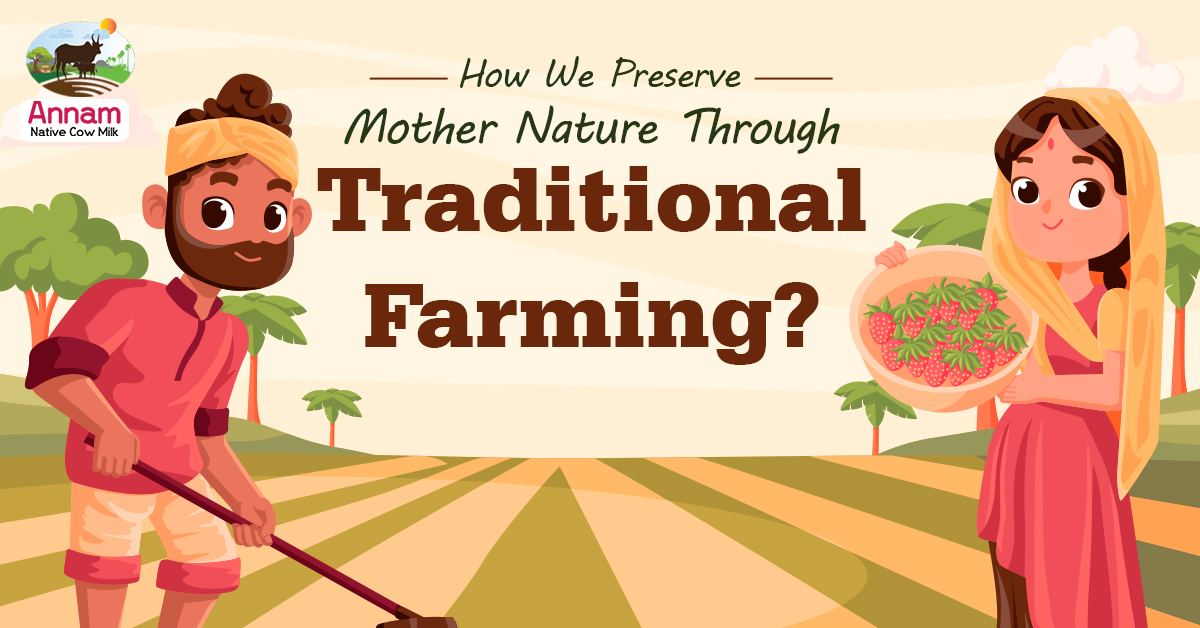 We Preserve Mother Nature Through Traditional Farming
